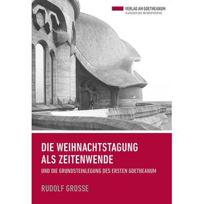 Die Weihnachtstagung als Zeitenwende, Taschenbuch von Rudolf Grosse, Verlag am Goetheanum, 978-3-7235-1490-0