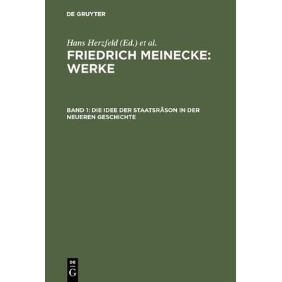 Die Idee der Staatsräson in der neueren Geschichte, Gebundene Ausgabe von Friedrich Meinecke, De Gruyter, 978-3-486-45094-1