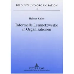 Informelle Lernnetzwerke in Organisationen, Fachbücher von Helmut Keller