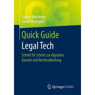 Quick Guide Legal Tech, Taschenbuch von Sophie Martinetz,Sarah Maringele, Springer Fachmedien Wiesbaden GmbH, 978-3-658-28552-4