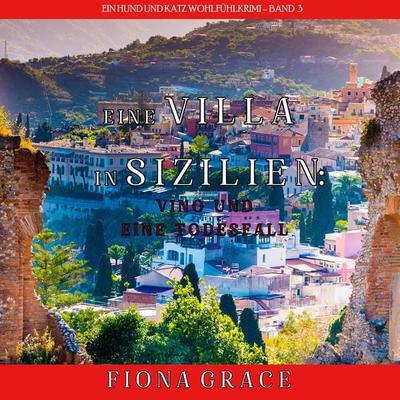Eine Villa in Sizilien: Vino und ein Todesfall (Ein Hund und Katz Wohlfühlkrimi – Band 3) - Fiona Grace, Audio, 9781094335155