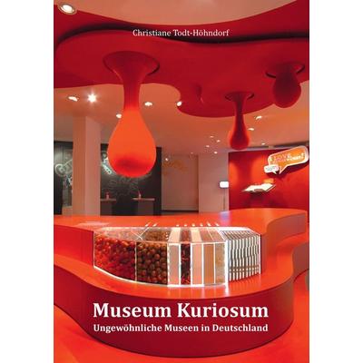 Museum Kuriosum, Taschenbuch von Christiane Todt-Höhndorf, BoD – Books on Demand, 978-3-7392-4162-3