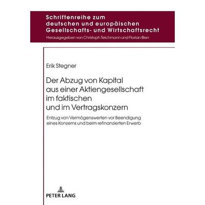 Der Abzug von Kapital aus einer Aktiengesellschaft im faktischen und im Vertragskonzern, Gebundene Ausgabe von Erik Stegner, Peter Lang GmbH,
