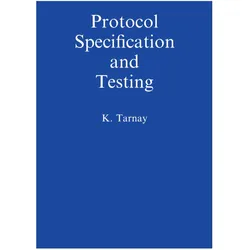 Protocol Specification and Testing, Fachbücher von Katalin Tarnay