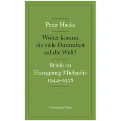 Woher kommt die viele Dummheit auf die Welt?, Belletristik von Peter Hacks, Hansgeorg Michaelis
