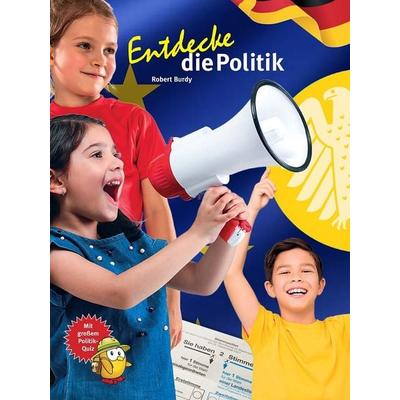 Entdecke die Politik, Gebundene Ausgabe von Robert Burdy, Natur Und Tier, 978-3-86659-519-4