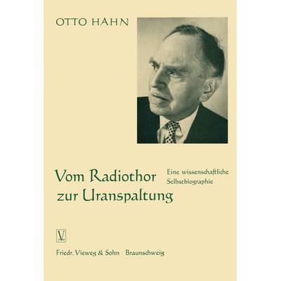 Vom Radiothor zur Uranspaltung, Taschenbuch von Otto Hahn, Vieweg & Teubner, 978-3-322-98325-1
