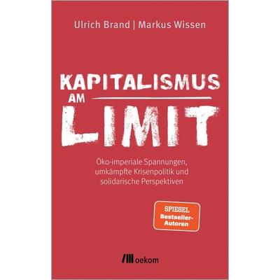 Kapitalismus am Limit, Taschenbuch von Ulrich Brand,Markus Wissen, Oekom verlag, 978-3-9872606-5-0
