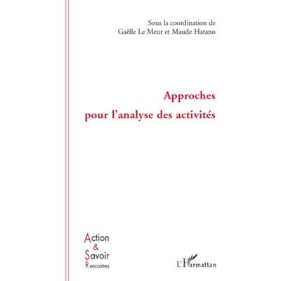 Approches pour l'analyse des activités, Taschenbuch von Gaëlle Le Meur,Maude Hatano, Harmattan, 978-2-296-55323-1
