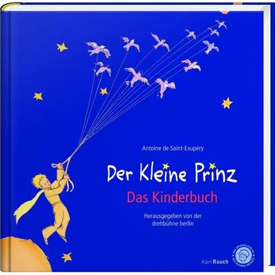 Der Kleine Prinz. Das Kinderbuch in der Originalübersetzung, Gebundene Ausgabe von Antoine de Saint-Exupery, Karl Rauch Verlag GmbH & Co. KG,