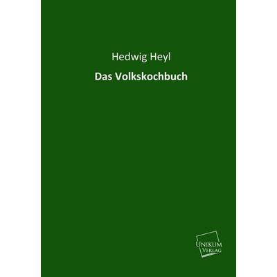 Heyl, H: Volkskochbuch, Taschenbuch von Hedwig Heyl, Unikum, 978-3-8457-0057-1