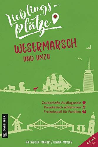 Natascha Manski - Lieblingsplätze Wesermarsch und umzu (Lieblingsplätze im GMEINER-Verlag) - Preis vom 11.10.2026 15:43:13 h