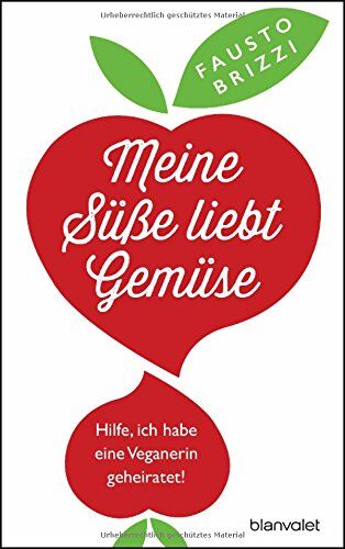 Fausto Brizzi - Meine Süße liebt Gemüse: Hilfe, ich habe eine Veganerin geheiratet! - Preis vom 09.10.2026 07:28:09 h