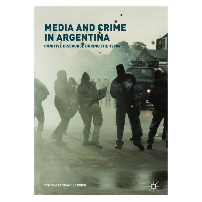 Palgrave Macmillan Uk Fernandez Roich:Media and Crime in Arge (Englisch, Hardcover, Cynthia Fernandez Roich) (63375795)