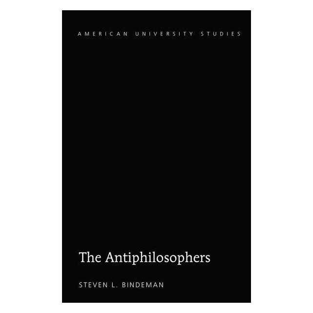 Peter Lang Bindeman:The Antiphilosophers (Englisch, Hardcover, Steven L. Bindeman) (67748451)