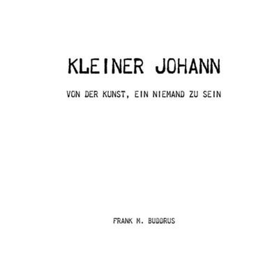 Kleiner Johann, Taschenbuch von Frank Buddrus, Epubli, 978-3-7450-3177-5