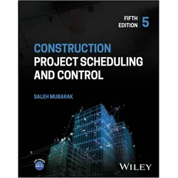 Construction Project Scheduling and Control, Fachbücher von Saleh A. Mubarak