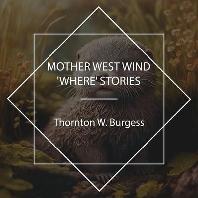 Mother West Wind 'Where' Stories - Thornton W. Burgess, Audio, 4067248957745