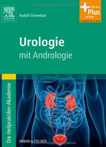 Rudolf Schweitzer - Die Heilpraktiker-Akademie. Urologie: mit Andrologie - mit Zugang zum Elsevier-Portal - Preis vom 10.10.2026 11:48:34 h