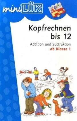 Heinz Vogel - miniLÜK: Kopfrechnen bis 12: Addition und Subtraktion ab Klasse 1: Addition und Substraktion im Zahlenraum bis 12 ab Klasse 1 - Preis vom 10.10.2026 11:48:34 h
