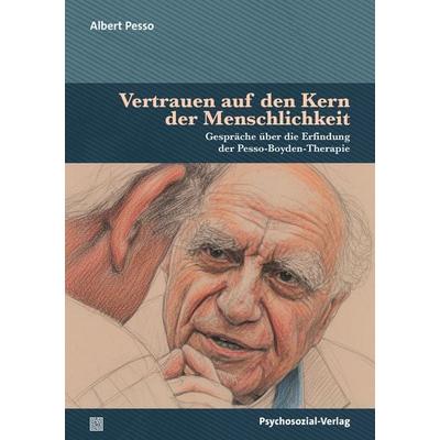 Vertrauen auf den Kern der Menschlichkeit, Taschenbuch von Albert Pesso, Psychosozial, 978-3-8379-3519-6