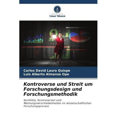 Kontroverse und Streit um Forschungsdesign und Forschungsmethodik, Taschenbuch von Carlos David Laura Quispe,Luis Alberto Almanza Ope, Verlag Unser