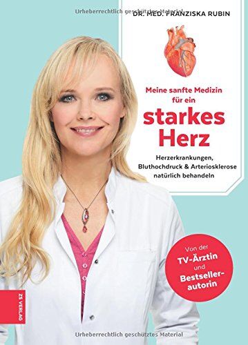 Rubin, Dr. med. Franziska - Meine sanfte Medizin für ein starkes Herz: Herzerkrankungen, Bluthochdruck & Arteriosklerose natürlich behandeln - Preis vom 09.10.2026 07:28:09 h