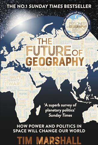 Tim Marshall - The Future of Geography: How Power and Politics in Space Will Change Our World – THE NO.1 SUNDAY TIMES BESTSELLER (Tim Marshall on Geopolitics) - Preis vom 15.10.2026 23:06:25 h