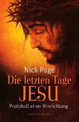 Nick Page - Die letzten Tage Jesu: Protokoll einer Hinrichtung - Preis vom 01.10.2026 17:08:56 h