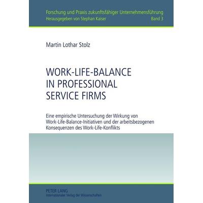Work-Life-Balance in Professional Service Firms, Gebundene Ausgabe von Martin Lothar Stolz, Peter Lang GmbH, Internationaler Verlag der