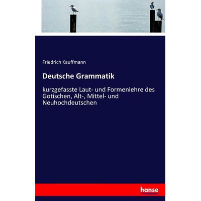 Deutsche Grammatik, Taschenbuch von Friedrich Kauffmann, Hansebooks, 978-3-7434-8344-6