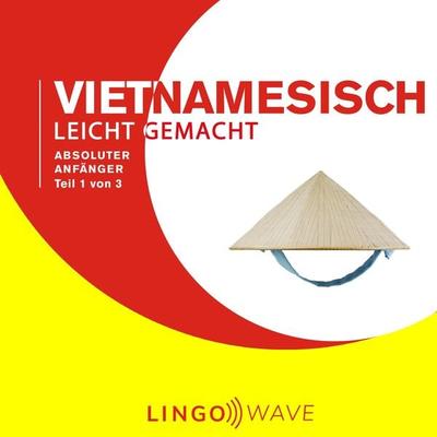 Vietnamesisch Leicht Gemacht - Absoluter Anfänger - Teil 1 von 3 - , Audio, 9781922599483