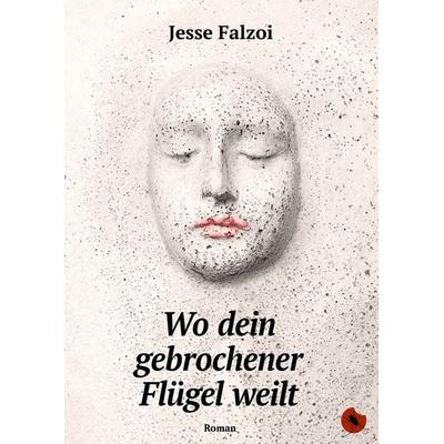 Wo dein gebrochener Flügel weilt, Taschenbuch von Jesse Falzoi, Periplaneta, 978-3-95996-300-8