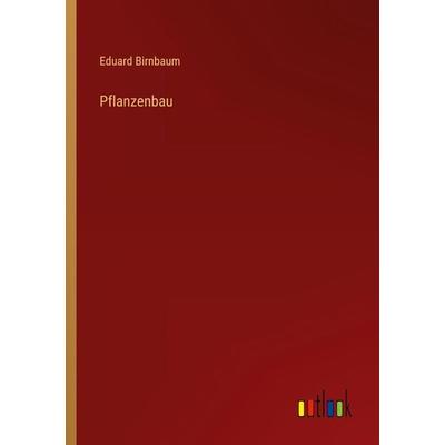 Pflanzenbau, Taschenbuch von Eduard Birnbaum, Outlook, 978-3-368-61336-5