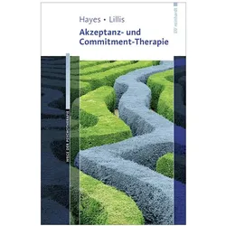 Akzeptanz- und Commitment-Therapie, Fachbücher von Steven C. Hayes, Rita Kloosterziel, Jason Lillis