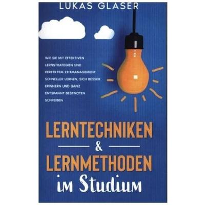 Lerntechniken & Lernmethoden im Studium, Taschenbuch von Lukas Glaser, BoD – Books on Demand, 978-3-7543-7934-9