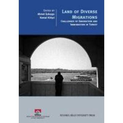 Land Of Diverse Migrations, Taschenbuch von Ahmet Icduygu,Kemal Kirisci, İstanbul Bilgi Üniversitesi Yayinlari