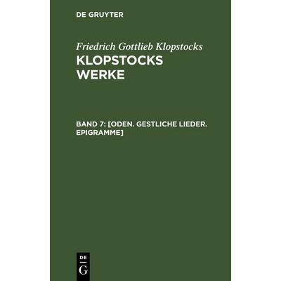 [Oden. Gestliche Lieder. Epigramme], Gebundene Ausgabe von Friedrich Gottlieb Klopstocks, De Gruyter, 978-3-11-242497-1