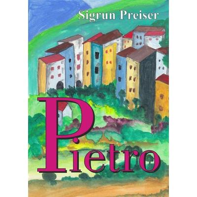 Pietro, Taschenbuch von Sigrun Preiser, Tredition, 978-3-7482-9110-7