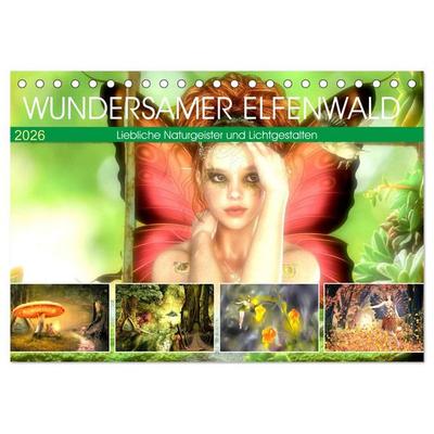Wundersamer Elfenwald. Liebliche Naturgeister und Lichtgestalten (Tischkalender 2026 DIN A5 quer), CALVENDO Monatskalender