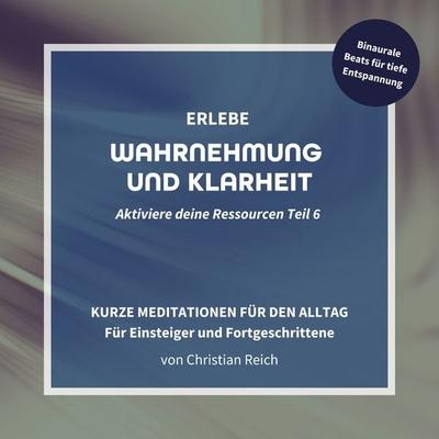 Erlebe Wahrnehmung und Klarheit - Christian Reich, Audio, 9783987622687