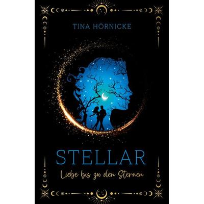 Stellar – Liebe bis zu den Sternen, Taschenbuch von Tina Hörnicke, Tredition, 978-3-384-33089-5