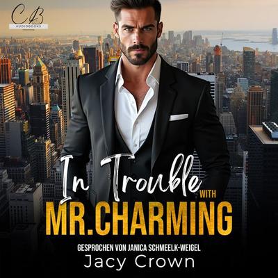 In Trouble with Mr. Charming - Jacy Crown, Audio, 4069829089814