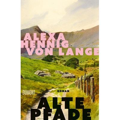 Alte Pfade, Gebundene Ausgabe von Alexa Hennig von Lange, DuMont Buchverlag