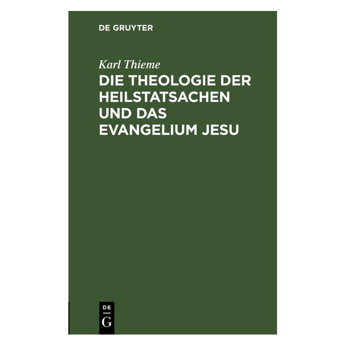 De Gruyter Thieme:Die Theologie der Heilstatsachen (Deutsch, Hardcover, Karl Thieme) (67775912)