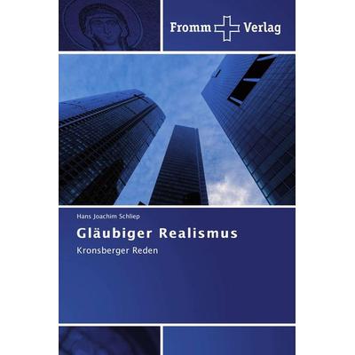 Gläubiger Realismus, Taschenbuch von Hans Joachim Schliep, Fromm Verlag, 978-3-8416-0377-7