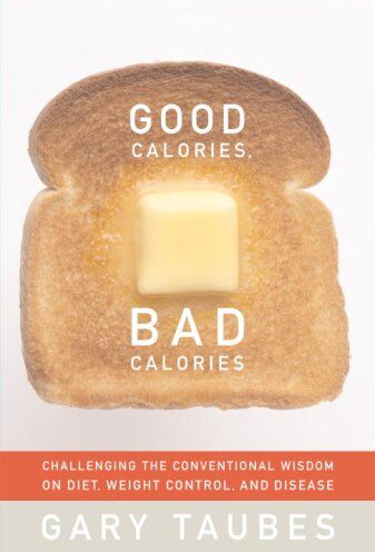 Gary Taubes - Good Calories, Bad Calories: Challenging the Conventional Wisdom on Diet, Weight Control, and Disease - Preis vom 15.10.2026 23:06:25 h