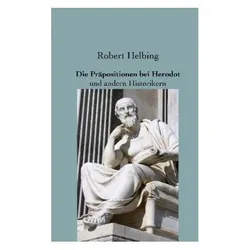Die Präpositionen bei Herodot, Sachbücher von Robert Helbing