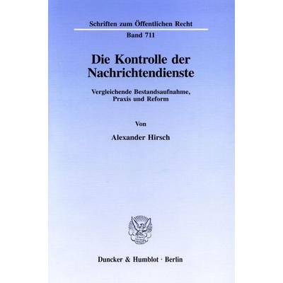 Die Kontrolle der Nachrichtendienste., Taschenbuch von Alexander Hirsch, Duncker & Humblot, 978-3-428-08823-2