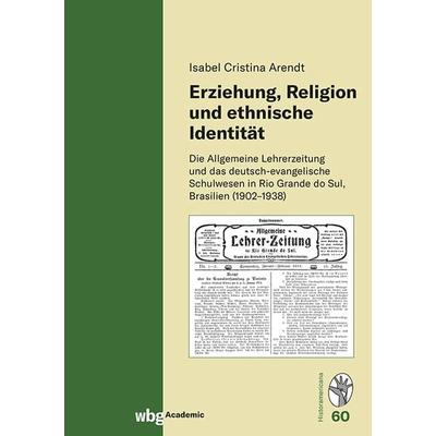 Erziehung, Religion und ethnische Identität, Gebundene Ausgabe von Isabel Christina Arendt, Wbg Academic in Herder, 978-3-534-64204-5